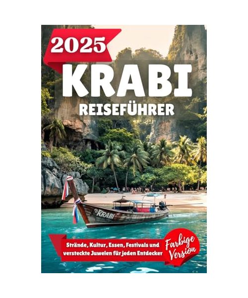 KRABI REISEFÜHRER 2025: Strände, Kultur, Essen, Festivals und versteckte Juwelen für jeden Entdecker
