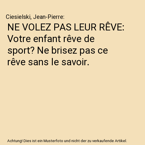 NE VOLEZ PAS LEUR RÊVE: Votre enfant rêve de sport? Ne brisez pas ce rêve sans le savoir.