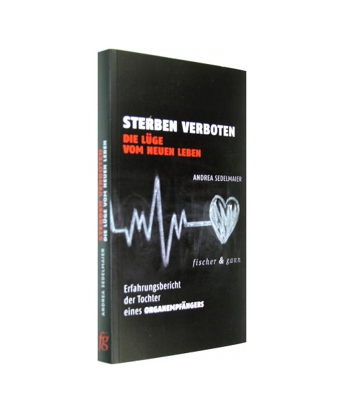 Sterben verboten - Die Lüge vom neuen Leben