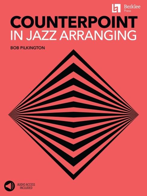 Counterpoint in Jazz Arranging Learn Melodic Development and Interactive Lines Jazz Composition and Arrangement Techniques Includes Online Audio with Live Ensemble