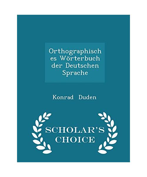 Orthographisches Wörterbuch Der Deutschen Sprache - Scholar's Choice Edition