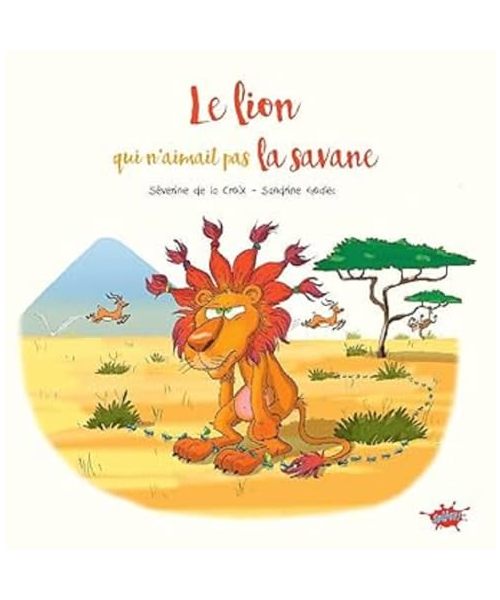 Le lion qui n'aimait pas la savane