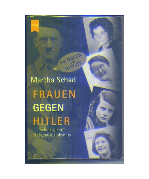 Frauen gegen Hitler: Schicksale im Nationalsozialismus