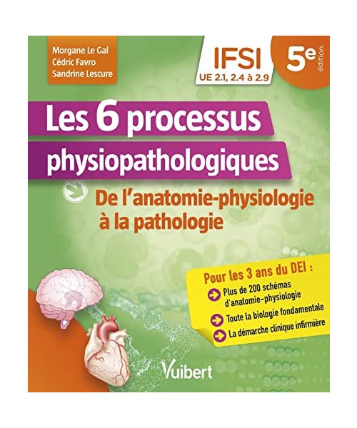 Les 6 processus physiopathologiques - UE 2.1, 2.2, 2.4 à 2.9: De l'anatomie-physiologie à la pathologie