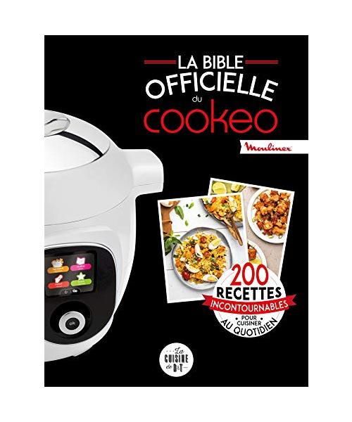 La bible officielle du cookeo: 200 recettes incontournables pour cuisiner au quotidien