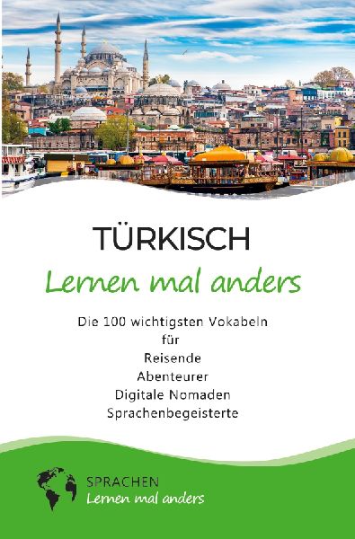 Türkisch lernen mal anders - Die 100 wichtigsten Vokabeln