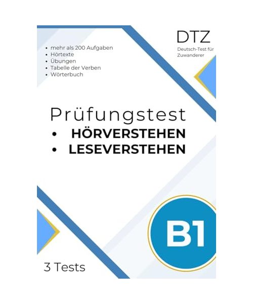 Hörverstehen und Leseverstehen 3 Modelltests B1 Zuwanderer Prüfungstraining: Prüfungsvorbereitung B1 dtz | Mehr als 200 Aufgaben + Übungen + Wörterbuch