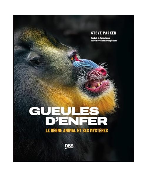Gueules d'enfer !: Le règne animal et ses mystères