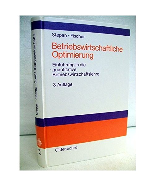 Betriebswirtschaftliche Optimierung: Einführung in die quantitative Betriebswirtschaftslehre