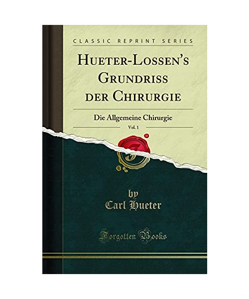 Hueter-Lossen's Grundriss der Chirurgie, Vol. 1