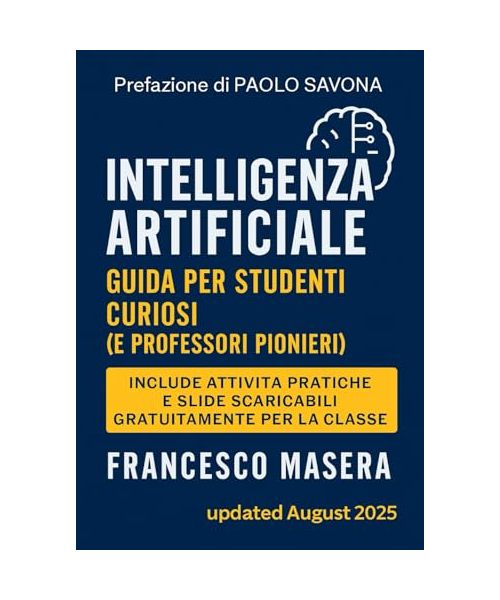 INTELLIGENZA ARTIFICIALE: guida per studenti curiosi (e professori pionieri)