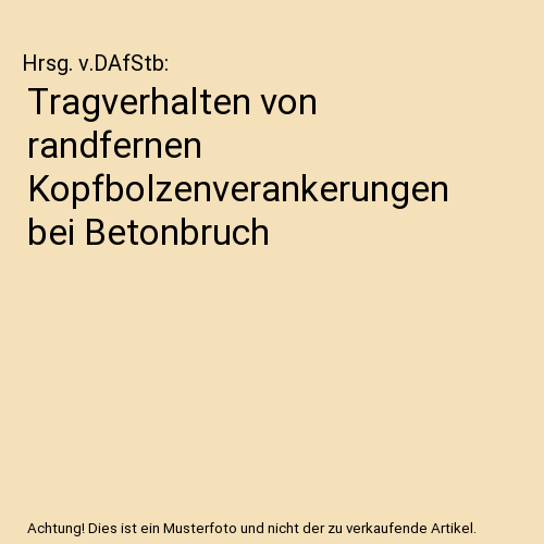 Tragverhalten von randfernen Kopfbolzenverankerungen bei Betonbruch
