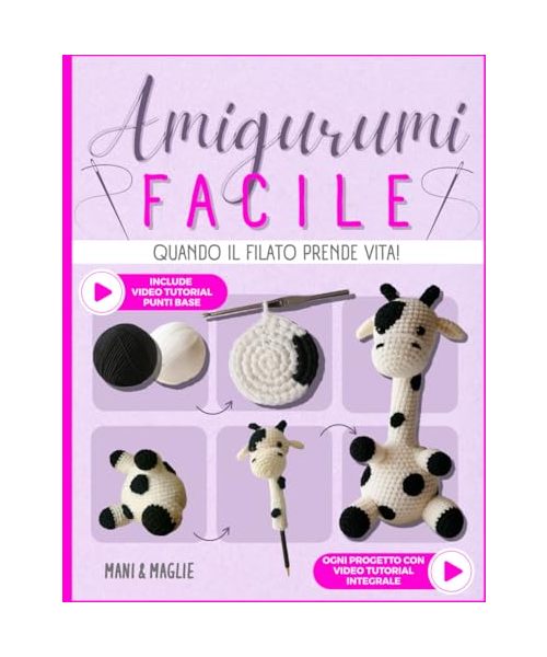 Amigurumi Facile: Quando il filato prende vita! L’arte di creare con le mani regali unici da donare e trovare un momento di pace per te. Dai forma alla tua fantasia e nutri la tua creatività.