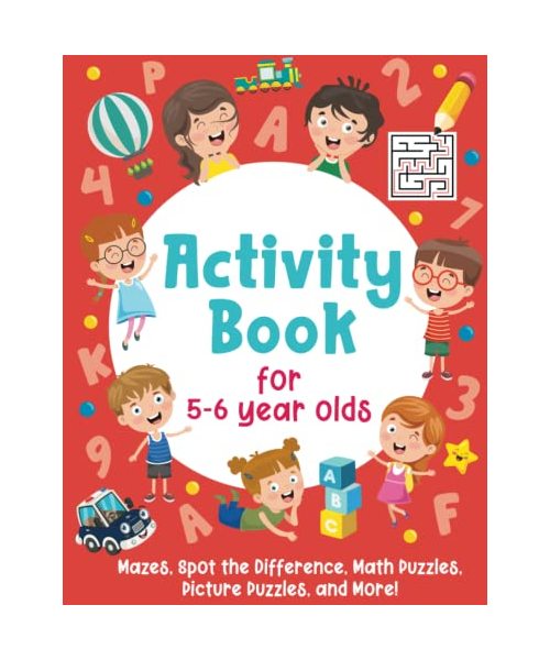 Activity Book For 5-6 Year Olds: Mazes, Spot the Difference, Math Puzzles, Picture Puzzles, and More!: (Gift Idea for Girls and Boys)