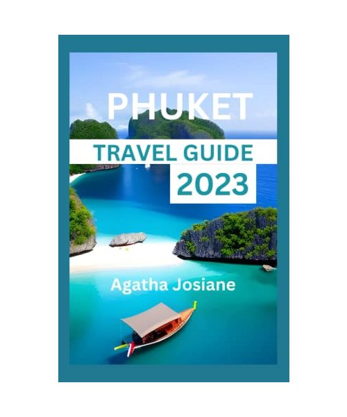 Phuket Travel Guide 2023: Unlocking Phuket: Your Insider's Guide to Thailand's Tropical Paradise (The Continental Adventure Guide)