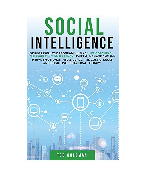 Social Intelligence: Neuro linguistic programming as life coaching - self-help - consultancy system. Manage and improve emotional intellige