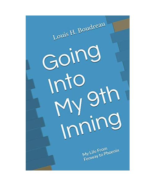 Going Into My 9th Inning: My Life From Fenway to Phoenix