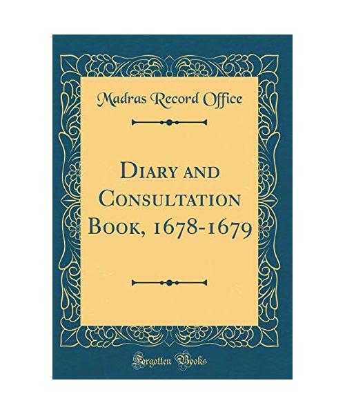 Diary and Consultation Book, 1678-1679 (Classic Reprint)