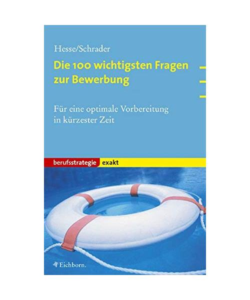 Die 100 wichtigsten Fragen zur Bewerbung: Für eine optimale Vorbereitung in kürzester Zeit