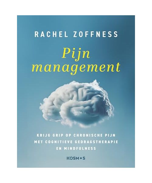Pijn management: krijg grip op chronische pijn met cognitieve gedragstherapie en mindfulness