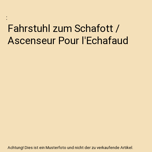 Fahrstuhl zum Schafott / Ascenseur Pour l'Echafaud