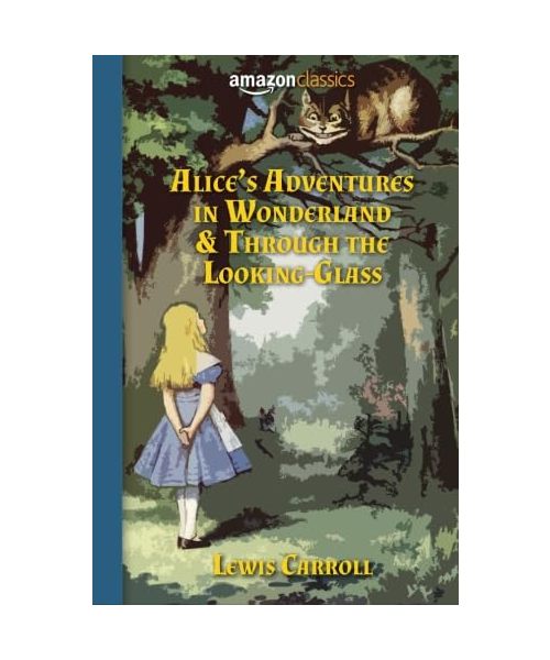 Alice's Adventures in Wonderland & Through the Looking-Glass