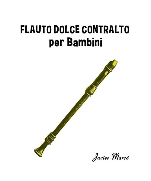 Flauto Dolce Contralto per Bambini: Canti di Natale, Musica Classica, Filastrocche, Canti Tradizionali e Popolari!