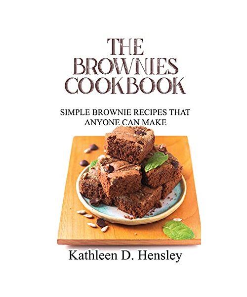 The Brownies Cookbook: Simple Brownie Recipes That Anyone Can Make