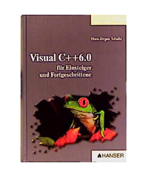 Visual C++ 6.0 für Einsteiger und Fortgeschrittene.