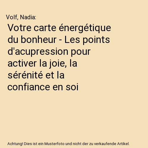 Votre carte énergétique du bonheur - Les points d'acupression pour activer la joie, la sérénité et la confiance en soi