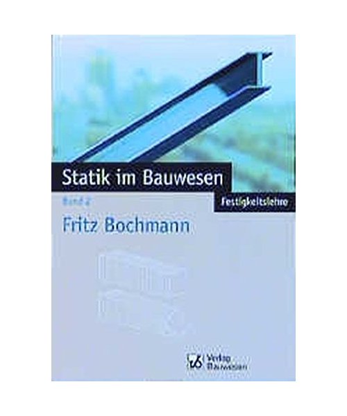 Statik im Bauwesen 2. Festigkeitslehre.