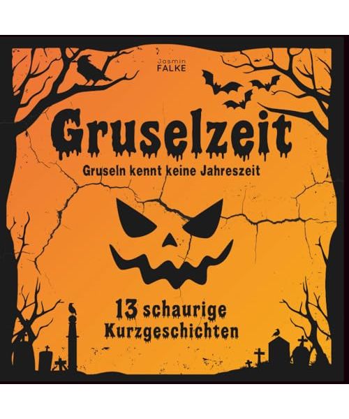 Gruselzeit - 13 schaurige Kurzgeschichten - Gänsehaut & Gruselspaß für Kinder ab 10 Jahren - Ein gruseliges Geschenkbuch - Ideal für Halloween, ... schauriges Highlight bei Übernachtungspartys
