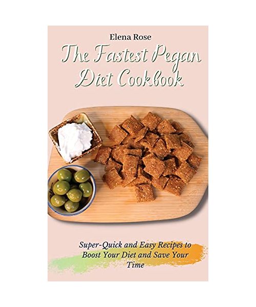 The Fastest Pegan Diet Cookbook