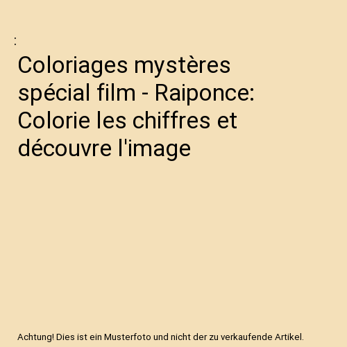 Coloriages mystères spécial film - Raiponce: Colorie les chiffres et découvre l'image