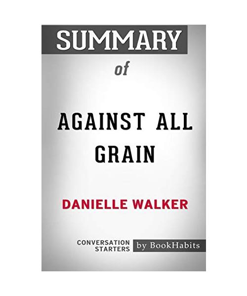 Summary of Against All Grain by Danielle Walker