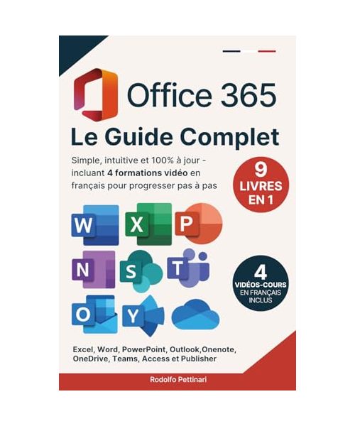 Office 365: Le Guide Complet: (9 en 1) | Simple, intuitive et 100% à jour — incluant 4 formations vidéo en français pour progresser pas à pas. Excel, ... OneDrive, Teams, Access et Publisher