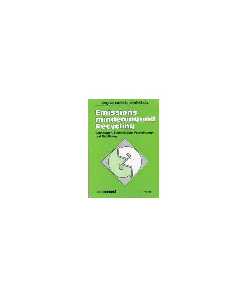 Emissionsminderung und Recycling: Grundlagen und Technologien (Angewandter Umweltschutz)