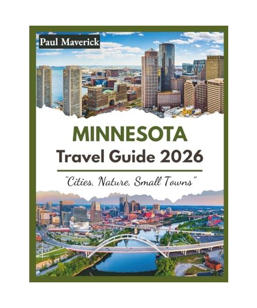 Minnesota Travel Guide 2026: Cities, Nature, Small Towns