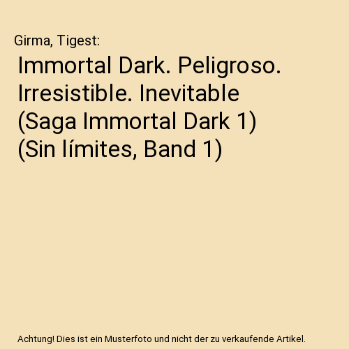 Immortal Dark. Peligroso. Irresistible. Inevitable (Saga Immortal Dark 1)