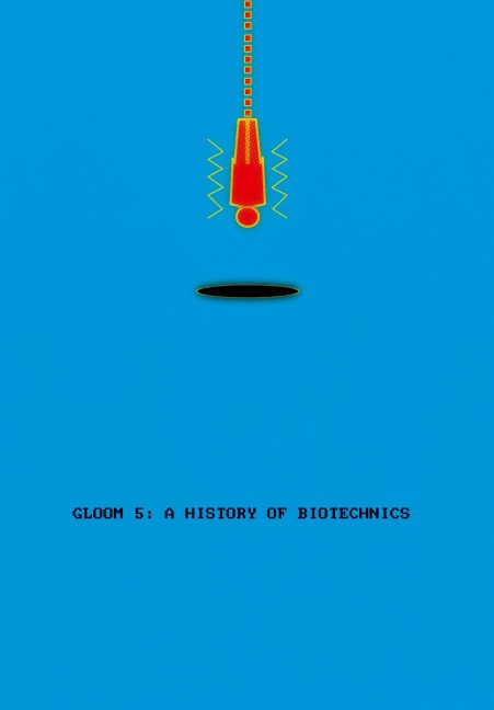 GLOOM 5: A History of Biotechnics
