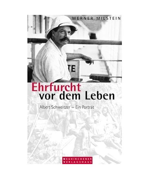 Ehrfurcht vor dem Leben: Albert Schweitzer - Ein Portrait
