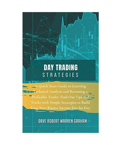 Day Trading Strategies: A Quick Start Guide to Learning Technical Analysis and Becoming a Profitable Trader. Find Out Tips and Tricks with Sim