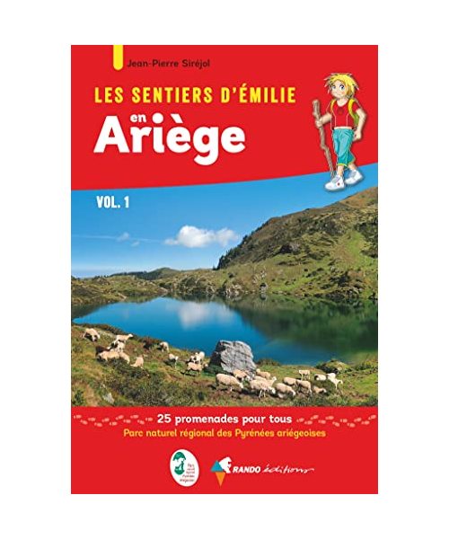 Les Sentiers d'Emilie en Ariège vol. 1: 25 promenades dans le Parc naturel régional des Pyrénées ariégeoises