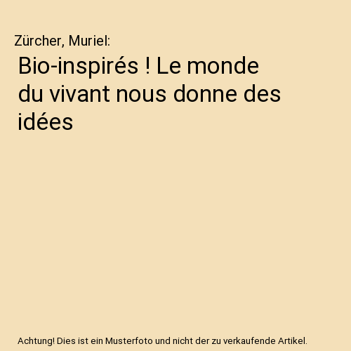 Bio-inspirés ! Le monde du vivant nous donne des idées
