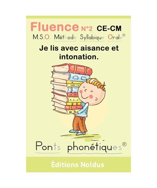 Fluence N°2 CE-CM Je lis avec aisance et intonation. MSO Méthode Syllabique Orale et ponts phonétiques DYS: Fluence N°2 - Pour une lecture fluide et ... - Je lis avec aisance et intonation., Band 2)