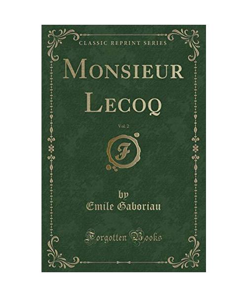 Monsieur Lecoq, Vol. 2 (Classic Reprint)
