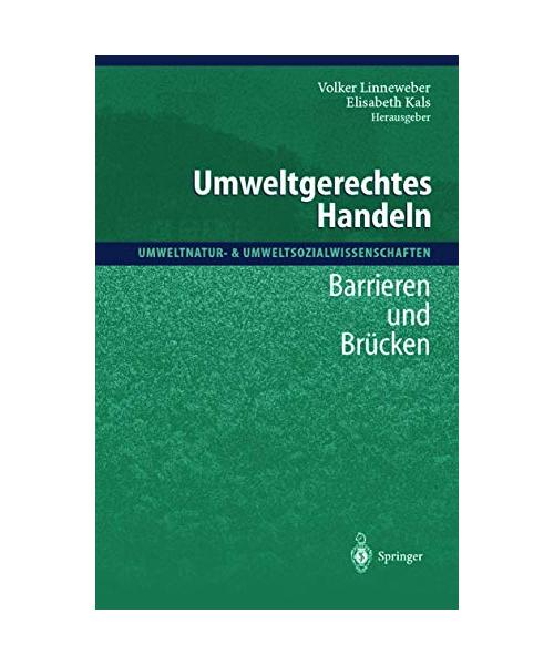 Umweltgerechtes Handeln.: Barrieren und Brücken