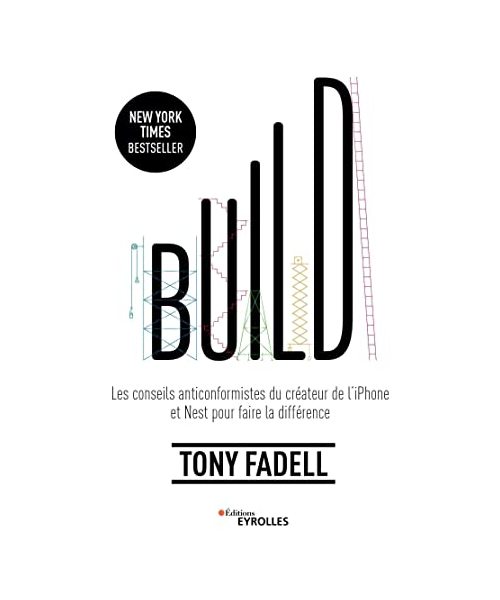 Build: Les conseils anticonformistes du créateur de l'iPhone et Nest pour faire la différence