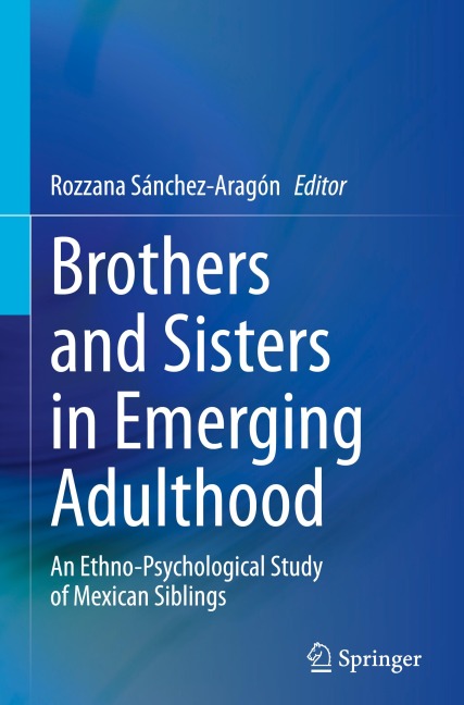 Brothers and Sisters in Emerging Adulthood: An Ethno-Psychological Study of Mexican Siblings