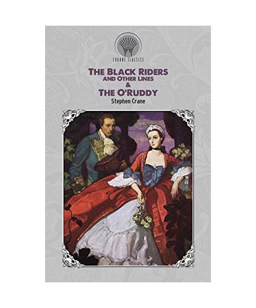 The Black Riders and Other Lines & The O'Ruddy